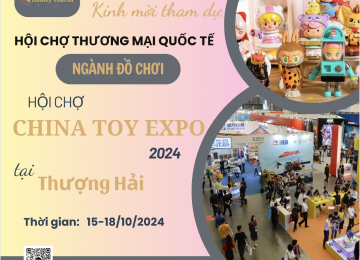 CHINA TOY EXPO : HỘI CHỢ CHUYÊN NGÀNH ĐỒ CHƠI TRẺ EM 2024