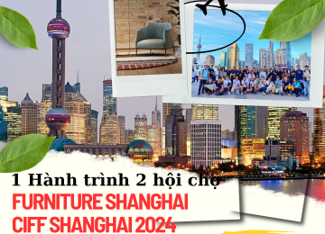 FURNITURE CHINA & CIFF SHANGHAI 2024 – Hội chợ chuyên ngành Nội thất tháng 9 tại Thượng Hải