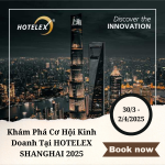 Khám Phá Cơ Hội Kinh Doanh Tại HOTELEX SHANGHAI 2025