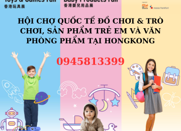 HỘI CHỢ QUỐC TẾ ĐỒ CHƠI & TRÒ CHƠI, SẢN PHẨM TRẺ EM VÀ VĂN PHÒNG PHẨM TẠI HONGKONG 2025