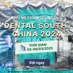 Dental South China 2024: Một hành trình rực rỡ hướng tới những thành công mới năm 2025