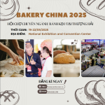 BAKERY CHINA  2025 – HỘI CHỢ CHUYÊN NGÀNH BÁNH – KEO TẠI THƯỢNG HẢI