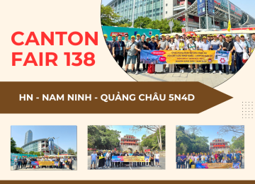 Hội chợ Canton Fair 138: Hà Nội – Nam Ninh – Quảng Châu, Trung Quốc tháng 10 năm 2025 ( Đường bộ)