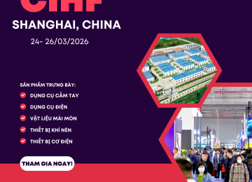 CIHF CHINA 2026 – HỘI CHỢ CHUYÊN NGÀNH CƠ KHÍ QUỐC TẾ – THƯỢNG HẢI