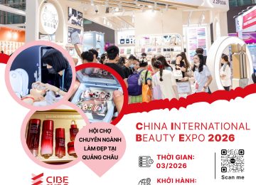 CHINA INTERNATIONAL BEAUTY EXPO 2026 (CIBE) – HỘI CHỢ LÀM ĐẸP TẠI QUẢNG CHÂU (đường bay)