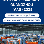 AAG GUANGZHOU 2025 – HỘI CHỢ PHỤ TÙNG Ô TÔ TRUNG QUỐC