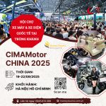 CIMAMotor 2025: HỘI CHỢ XE MÁY VÀ XE ĐIỆN QUỐC TẾ TẠI TRÙNG KHÁNH