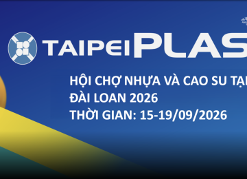 TAIPEI PLAS 2026 – Hội chợ chuyên ngành Nhựa và Cao su tại Đài Loan