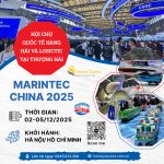 MARINTEC CHINA 2025 – HỘI CHỢ QUỐC TẾ CHUYÊN NGÀNH HÀNG HẢI VÀ LOSICTIC TẠI THƯỢNG HẢI