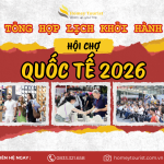 TỔNG HỢP LỊCH KHỞI HÀNH TOUR HỘI CHỢ NĂM 2026