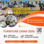 FURNITURE CHINA 2026 – HỘI CHỢ QUỐC TẾ CHUYÊN NGÀNH NỘI THẤT TẠI THƯỢNG HẢI