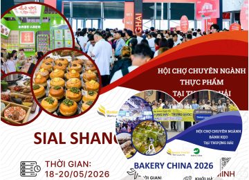 (2 in 1) HỘI CHỢ BÁNH NGỌT BAKERY CHINA VÀ HỘI CHỢ THỰC PHẨM VÀ ĐỒ UỐNG SIAL 2026 TẠI THƯỢNG HẢI