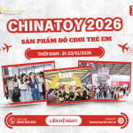 CHINATOY 2026 – TRIỂN LÃM QUỐC TẾ CHUYÊN NGÀNH ĐỒ CHƠI TRẺ EM TẠI TRUNG QUỐC