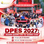 DPES 2027: “Bản đồ” vật liệu quảng cáo đang hội tụ về Quảng Châu