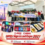 DPES Sign & Led Expo 2027 – Hội Chợ Chuyên Ngành Quảng Cáo, Đèn LED Quốc Tế Tại Quảng Châu (Đường bay)