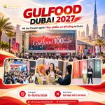 GULFOOD DUBAI 2027 – ĐIỂM HẸN GIAO THƯƠNG TOÀN CẦU CỦA NGÀNH THỰC PHẨM & ĐỒ UỐNG