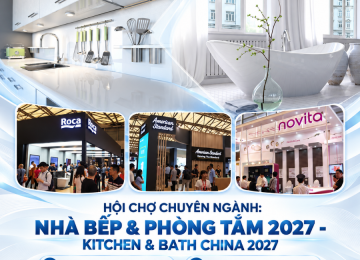 THE KITCHEN & BATH (KBC) 2027 – Hội chợ thiết bị Nhà bếp và Phòng tắm tại Thượng Hải