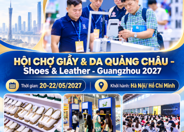 SHOES & LEATHER GUANGZHOU 2027 – HỘI CHỢ GIẦY & DA TẠI QUẢNG CHÂU