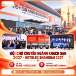 HOTELEX SHANGHAI 2027 – HỘI CHỢ CHUYÊN NGÀNH KHÁCH SẠN