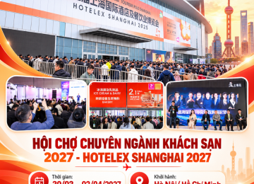 HOTELEX SHANGHAI 2027 – HỘI CHỢ CHUYÊN NGÀNH KHÁCH SẠN