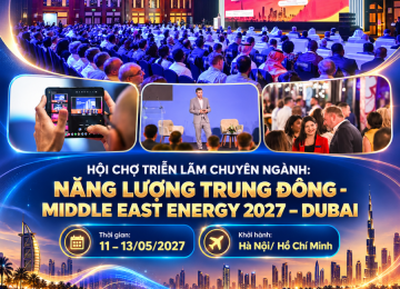 MIDDLE EAST ENERGY 2027: HỘI CHỢ CHUYÊN NGÀNH NĂNG LƯỢNG TRUNG ĐÔNG TẠI DUBAI