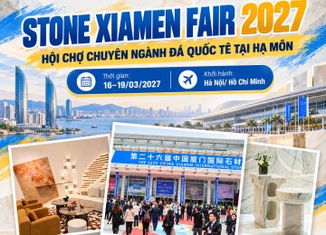 STONE XIAMEN FAIR 2027 – HỘI CHỢ ĐÁ QUỐC TẾ HẠ MÔN, TRUNG QUỐC